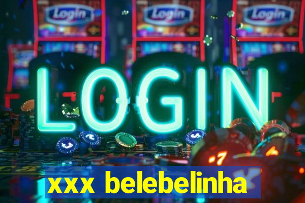 xxx belebelinha